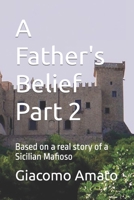 A Father's Belief Part 2: Based on a real story of a Sicilian Mafioso null Book Cover