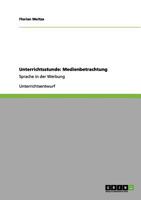 Unterrichtsstunde: Medienbetrachtung:Sprache in der Werbung 3656177511 Book Cover