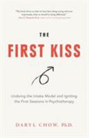The First Kiss: Undoing the Intake Model and Igniting First Sessions in Psychotherapy 0648267016 Book Cover