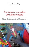 Contes et nouvelles de Lémuronésie: Récits d'Indonésie et de Madasgascar (French Edition) 2343145245 Book Cover