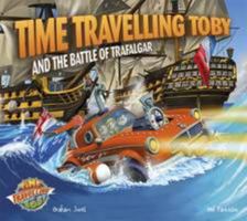 Time Travelling Toby and the Battle of Trafalgar 0992636515 Book Cover