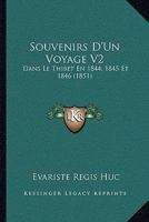 Souvenirs D'Un Voyage V2: Dans Le Thibet En 1844, 1845 Et 1846 (1851) 1167601033 Book Cover