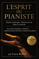 L’Esprit du Pianiste: Les secrets mentaux, créatifs et inspirants pour devenir un maestro du piano B0FWZM36FZ Book Cover