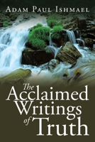 The Acclaimed Writings of Truth 1524557412 Book Cover
