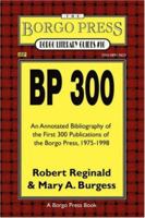 BP 300: An Annotated Bibliography of the Publications of the Borgo Press, 1976-1998 0809512068 Book Cover