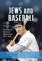 Jews and Baseball: Volume 1, Entering the American Mainstream, 1871-1948 1476667969 Book Cover