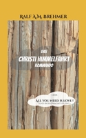Das Christi Himmelfahrt Kommando: oder All you need is love (German Edition) 3758312809 Book Cover