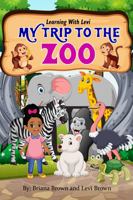 My Trip To The Zoo: Learning With Levi 1737812606 Book Cover