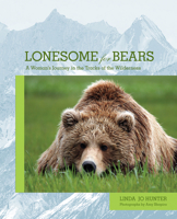 Lonesome for Bears: A Woman's Journey in the Tracks of the Wilderness 1599212102 Book Cover