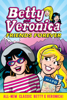 Betty & Veronica: Friends Forever 1682558215 Book Cover