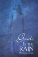 Gentle Is the Rain 1424166039 Book Cover