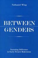 Between Genders: Narrating Difference in Early French Modernism 0874138450 Book Cover