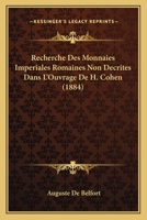 Recherche Des Monnaies Imperiales Romaines Non Decrites Dans L'Ouvrage de H. Cohen (1884) 1148167749 Book Cover