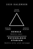 2020 KALENDER GUTE NOTEN SOZIALLEBEN GENUG SCHLAF SCHULE WÄHLE ZWEI: A5 ERFOLGSJOURNAL 2020 für Psychologie Studenten | zukünftige Psychologen | zum ... witzige Geschenkidee | Ziele (German Edition) 1678382205 Book Cover