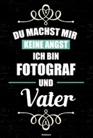 Du machst mir keine Angst ich bin Fotograf und Vater Notizbuch: Fotograf Journal DIN A5 liniert 120 Seiten Geschenk 1712614940 Book Cover