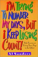 I'm Trying to Number My Days, But I Keep Losing Count! 1578560527 Book Cover