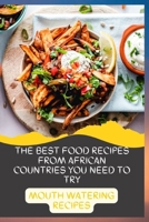 The Best Food Recipes from African Countries You Need to Try: Mouth Watering Recipes: A Cookbook B0BR2CG1CM Book Cover