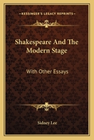 Shakespeare and the modern stage, with other essays 198743143X Book Cover