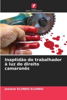 Inaptidão do trabalhador à luz do direito camaronês (Portuguese Edition) 6208131650 Book Cover