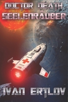 Doctor Death, Seelenräuber: In den Fängen der Venus (Doctor Death - Der Arzt, dem die Konzerne misstrauen (Weltraum Abenteuer Science-Fiction)) (German Edition) B0FR5HK9BT Book Cover