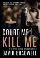 Court Me Kill Me: A Gripping British Mystery Thriller - Anna Burgin Book 5 1999339428 Book Cover