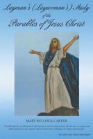 Layman's (Laywoman's) Study of the Parables of Jesus Christ 1449711030 Book Cover