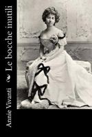 Le Bocche Inutili: Dramma In Tre Atti (1918) 1545431973 Book Cover