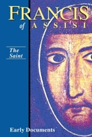 Francis of Assisi, Early Documents: Vol. 1, The Saint (Francis of Assisi: Early Documents) 1565481100 Book Cover