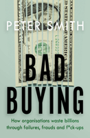 Bad Buying: How organisations waste billions through failures, frauds and f*ck-ups 0241434599 Book Cover