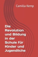 Die Revolution und Bildung in der Schule für Kinder und Jugendliche B0B92KY6ML Book Cover