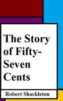 The Story of Fifty-Seven Cents 1981190295 Book Cover