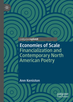 Economies of Scale: Financialization and Contemporary North American Poetry 3031393406 Book Cover