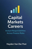 Capital Markets Careers: Analyst Responsibilities Across Finance Roles B0GTFQCTF8 Book Cover
