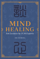 Mind Healing: Ten Lectures by TCM Experts 1487809042 Book Cover