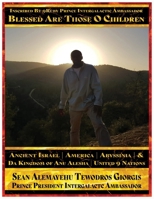Sean Alemayehu Tewodros Giorgis Presents... Inscribed By 9Ruby Prince Intergalactic Ambassador Blessed Are Those O Children of Ancient Israel, ... Ancestors Biblical and Historical Scriptures B0FBHTPMKQ Book Cover