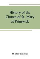 History of the Church of St. Mary at Painswick 9389265266 Book Cover