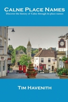 Calne Place Names: Discover the history of Calne through its place names B089TRY94N Book Cover