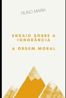 Ensaio sobre a ignorância: A ordem moral B099C4YXZV Book Cover