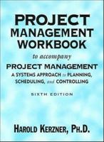 Project Management: A Systems Approach to Planning, Scheduling, and Controlling, Project Management - Workbook