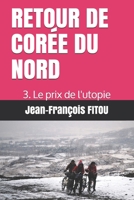Retour de Cor�e Du Nord: 3. Le prix de l'utopie B08QW83G9S Book Cover