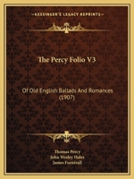 The Percy Folio V3: Of Old English Ballads And Romances 1104320533 Book Cover