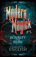 Royalty and Ruin: Modern Magick, 5 9492824310 Book Cover