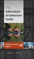 The Adirondack Architecture Guide, Southern-Central Region 1438466668 Book Cover