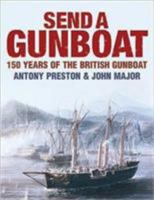 Send a Gunboat: A Study of the Gunboat and its role in British policy, 1854-1904 1591148189 Book Cover