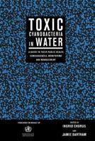 Toxic Cyanobacteria: A Guide to Public Health Consequences and their Management in Water Resources and Supplies 0419239308 Book Cover