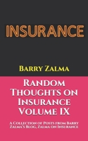 Random Thoughts on Insurance Volume IX: A Collection of Posts from Barry Zalma's Blog, Zalma on Insurance, http: //zalma.com/blog B084QM4ZKS Book Cover