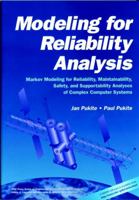 Modeling for Reliability Analysis: Markov Modeling for Reliability, Maintainability, Safety, and Supportability Analyses of Complex Systems (IEEE Press ... on Engineering of Complex Computer Systems) 0780334825 Book Cover