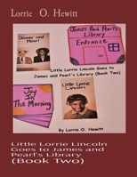 Little Lorrie Lincoln Goes to James and Pearl's Library 1087952573 Book Cover