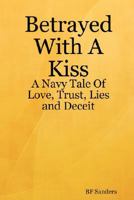 Betrayed With A Kiss 0615177085 Book Cover