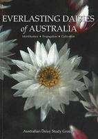 Everlasting Daisies of Australia: Identification, Propogation, Cultivation 0958743967 Book Cover